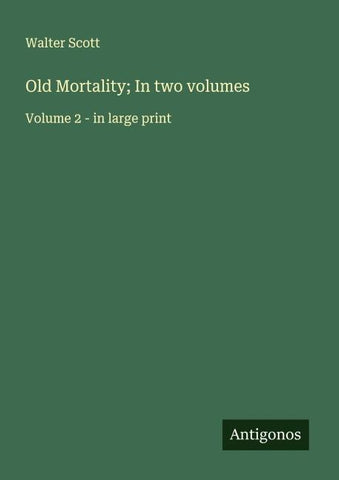 Old Mortality; In two volumes