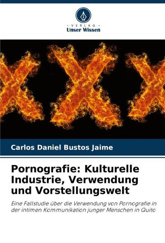 Pornografie: Kulturelle Industrie, Verwendung und Vorstellungswelt
