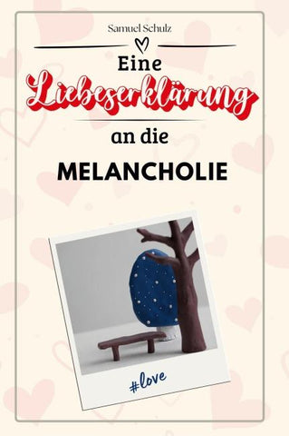 Eine Liebeserklärung an die Melancholie