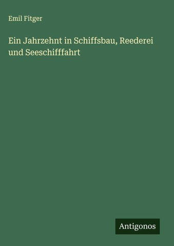 Ein Jahrzehnt in Schiffsbau, Reederei und Seeschifffahrt