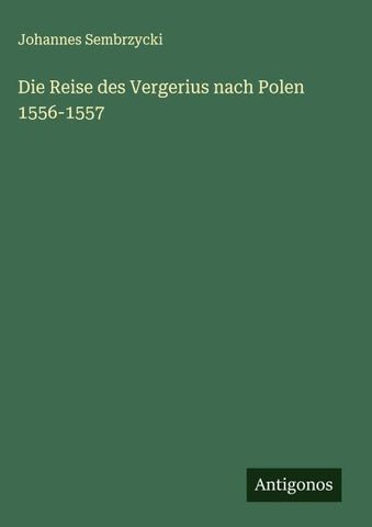 Die Reise des Vergerius nach Polen 1556-1557