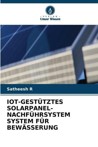 IOT-GESTÜTZTES SOLARPANEL-NACHFÜHRSYSTEM SYSTEM FÜR BEWÄSSERUNG