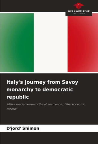 Italy's journey from Savoy monarchy to democratic republic