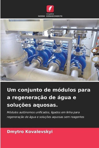 Um conjunto de módulos para a regeneração de água e soluções aquosas.