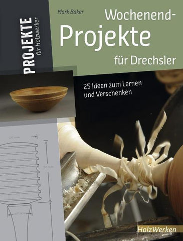 Wochenend-Projekte für Drechsler