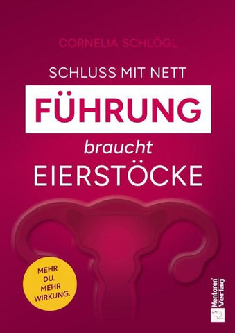 Schluss mit nett – Führung braucht Eierstöcke!