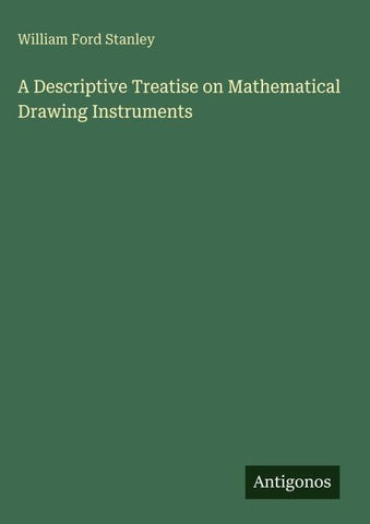 A Descriptive Treatise on Mathematical Drawing Instruments