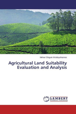 Agricultural Land Suitability Evaluation and Analysis