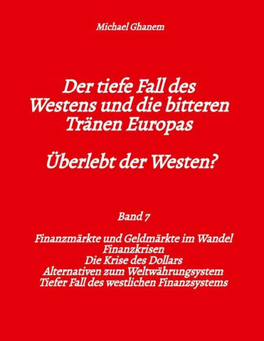 Der tiefe Fall des Westens und die bitteren Tränen Europas - Band 7