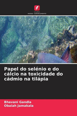 Papel do selénio e do cálcio na toxicidade do cádmio na tilápia