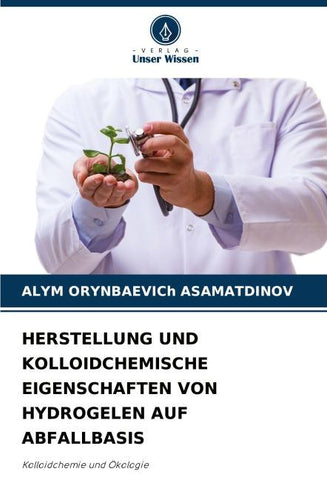 HERSTELLUNG UND KOLLOIDCHEMISCHE EIGENSCHAFTEN VON HYDROGELEN AUF ABFALLBASIS