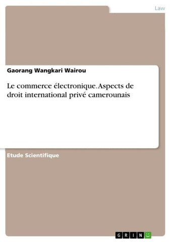 Le commerce électronique. Aspects de droit international privé camerounais