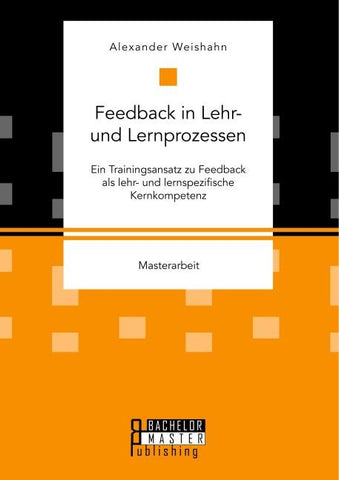 Feedback in Lehr- und Lernprozessen. Ein Trainingsansatz zu Feedback als lehr- und lernspezifische Kernkompetenz
