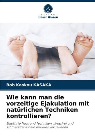 Wie kann man die vorzeitige Ejakulation mit natürlichen Techniken kontrollieren?