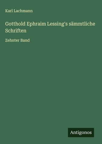 Gotthold Ephraim Lessing's sämmtliche Schriften