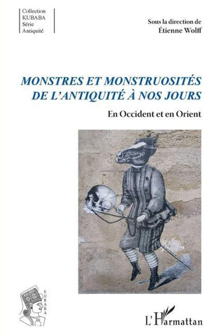 Monstres et monstruosités de l'Antiquité à nos jours