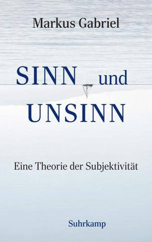 Sinn und Unsinn − Eine Theorie der Subjektivität (Sinnfeldtheorie 3)