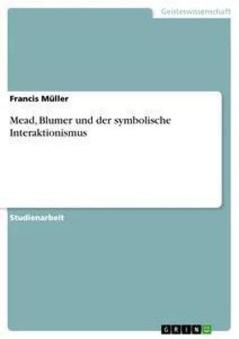 Mead, Blumer und der symbolische Interaktionismus