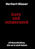 kurz und schmerzend: 23 Geschichten, die es in sich haben
