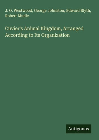 Cuvier's Animal Kingdom, Arranged According to Its Organization