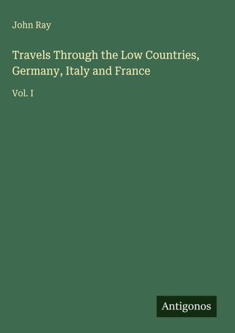 Travels Through the Low Countries, Germany, Italy and France