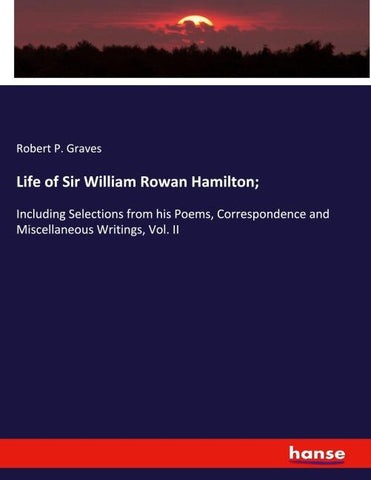 Life of Sir William Rowan Hamilton;