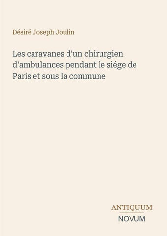 Les caravanes d'un chirurgien d'ambulances pendant le siége de Paris et sous la commune