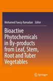 Bioactive Phytochemicals in By-products from Leaf, Stem, Root and Tuber Vegetables
