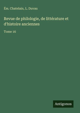 Revue de philologie, de littérature et d'histoire anciennes