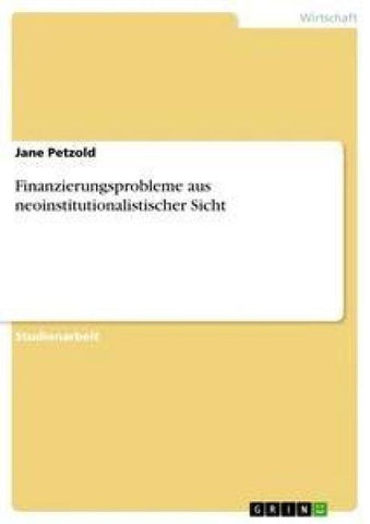 Finanzierungsprobleme aus neoinstitutionalistischer Sicht