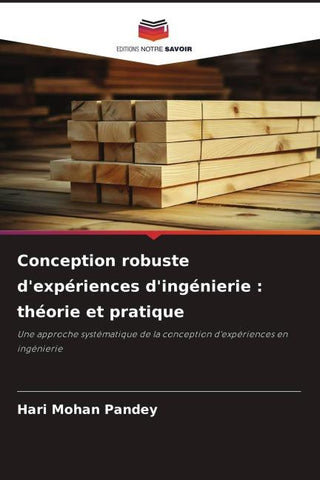 Conception robuste d'expériences d'ingénierie : théorie et pratique
