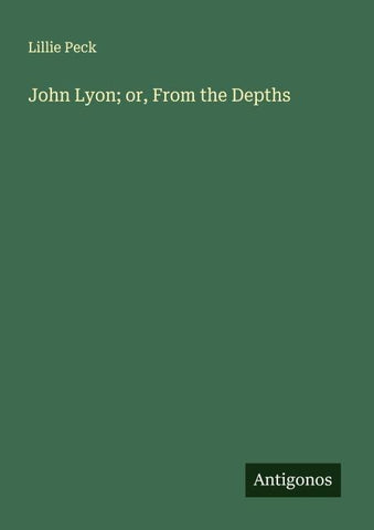 John Lyon; or, From the Depths