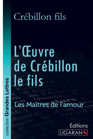 L'Oeuvre de Crébillon le fils (grands caractères)
