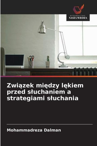 Zwi¿zek mi¿dzy l¿kiem przed s¿uchaniem a strategiami s¿uchania
