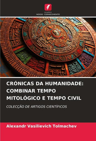CRÓNICAS DA HUMANIDADE: COMBINAR TEMPO MITOLÓGICO E TEMPO CIVIL
