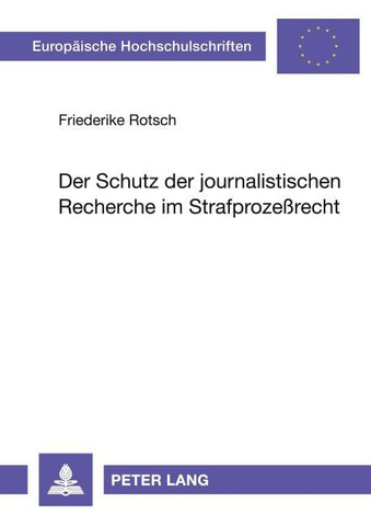 Der Schutz der journalistischen Recherche im Strafprozeßrecht