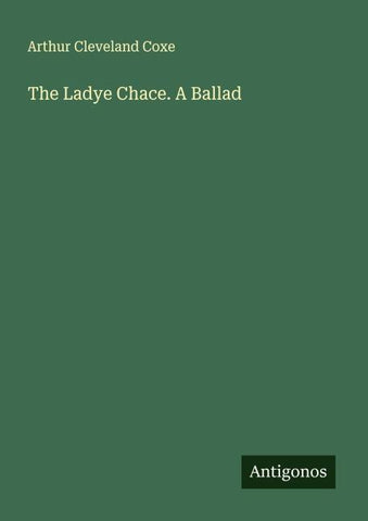 The Ladye Chace. A Ballad