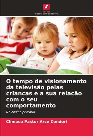 O tempo de visionamento da televisão pelas crianças e a sua relação com o seu comportamento