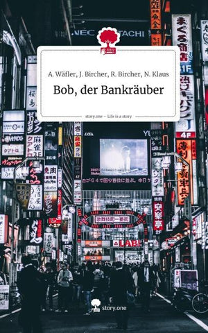 Bob, der Bankräuber. Life is a Story - story.one