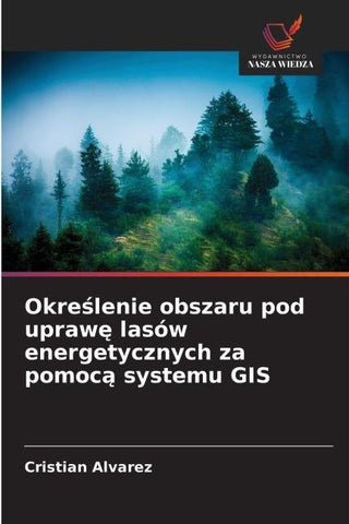 Okre¿lenie obszaru pod upraw¿ lasów energetycznych za pomoc¿ systemu GIS