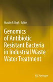 Genomics of Antibiotic Resistant Bacteria in Industrial Waste Water Treatment