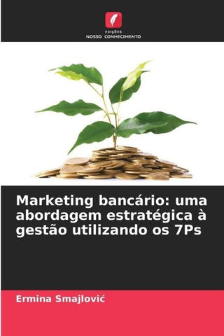 Marketing bancário: uma abordagem estratégica à gestão utilizando os 7Ps
