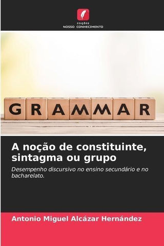 A noção de constituinte, sintagma ou grupo