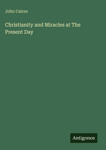 Christianity and Miracles at The Present Day