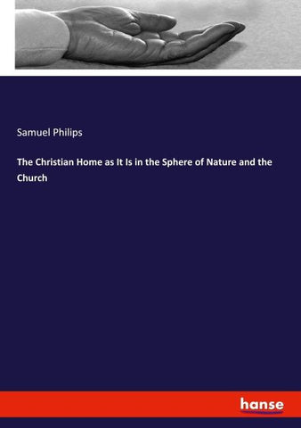 The Christian Home as It Is in the Sphere of Nature and the Church