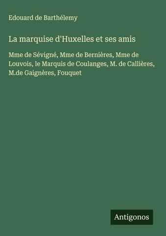 La marquise d'Huxelles et ses amis