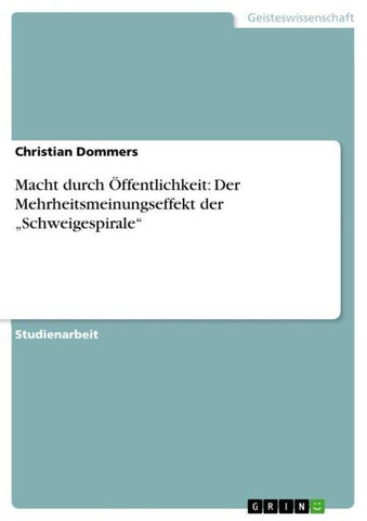 Macht durch Öffentlichkeit: Der Mehrheitsmeinungseffekt der "Schweigespirale"