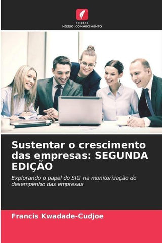 Sustentar o crescimento das empresas: SEGUNDA EDIÇÃO