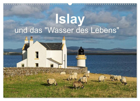 Islay und das "Wasser des Lebens" (Wandkalender 2026 DIN A2 quer), CALVENDO Monatskalender