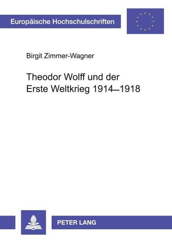 Theodor Wolff und der Erste Weltkrieg 1914-1918